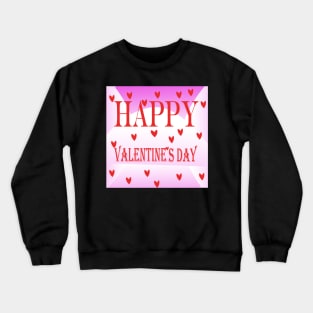 happy valentine's day Crewneck Sweatshirt